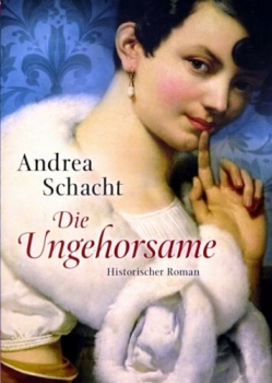 Die Ungehorsame von Andrea Schacht